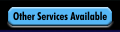 Other Services Available