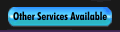 Other Services Available